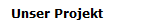 Unser Projekt